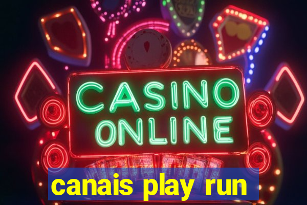 canais play run